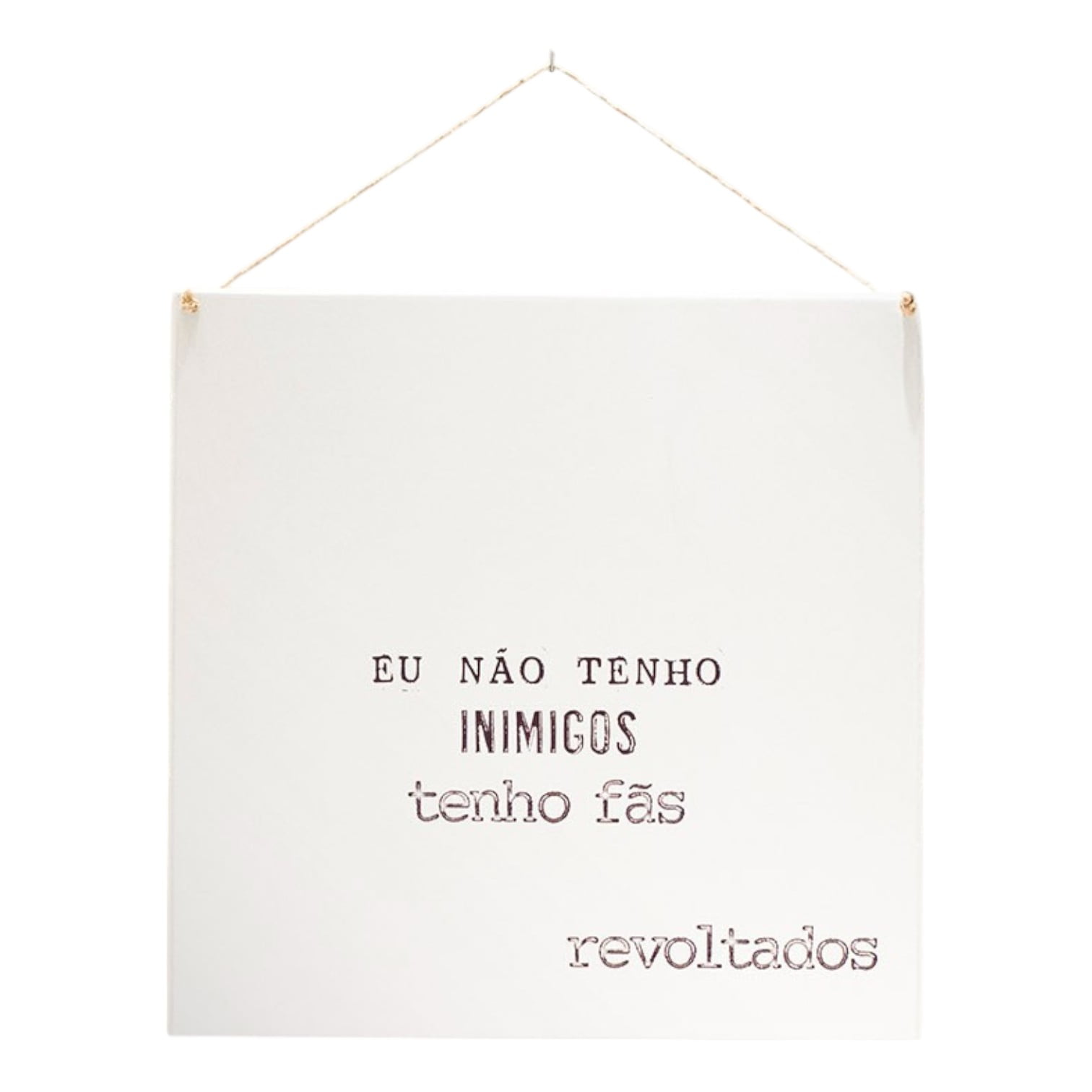 Não tenho Inimigos - Quadrinho Minimalista 20x20 cm